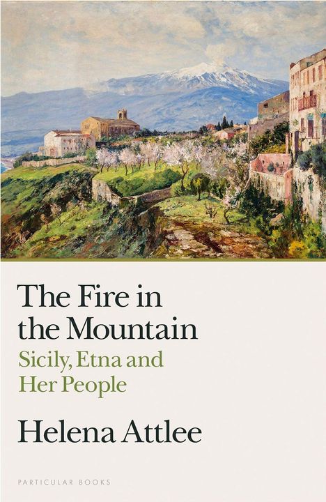 „The Fire in the Mountain: Sicily, Etna and Her People“ von Helena Attlee. Landschaftsgemälde von grünen Hügeln und Bergen.