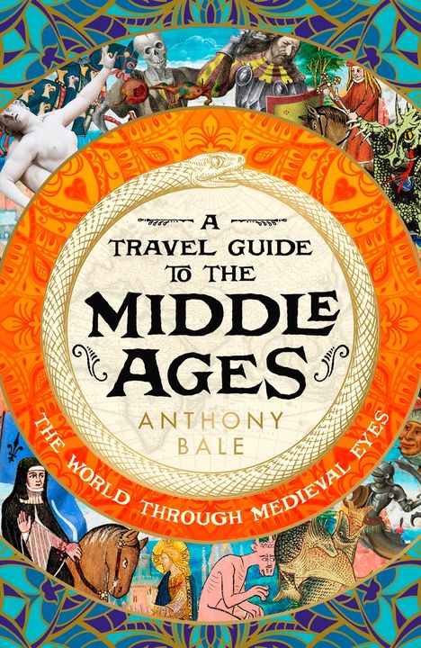 Anthony Bale: A Travel Guide to the Middle Ages, Buch