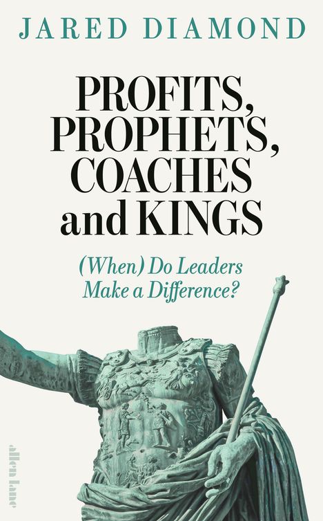 Text: "Jared Diamond. PROFITS, PROPHETS, COACHES and KINGS. (When) Do Leaders Make a Difference?" Statue ohne Kopf.