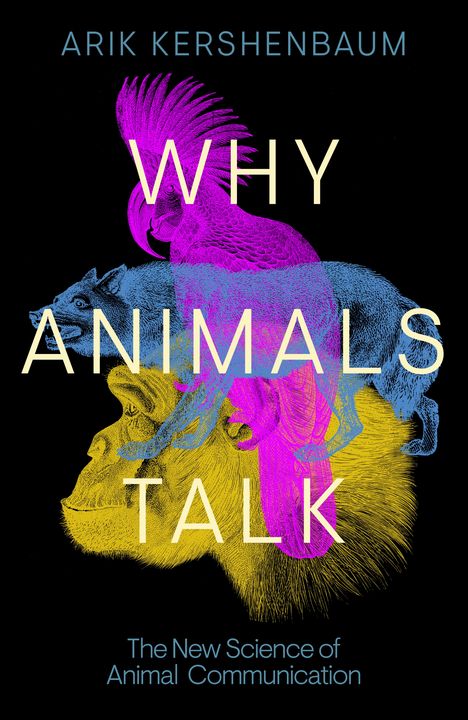 Arik Kershenbaum: Why Animals Talk, Buch