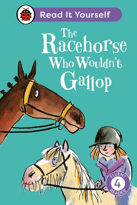 Ladybird: The Racehorse Who Wouldn't Gallop: Read It Yourself - Level 4 Fluent Reader, Buch