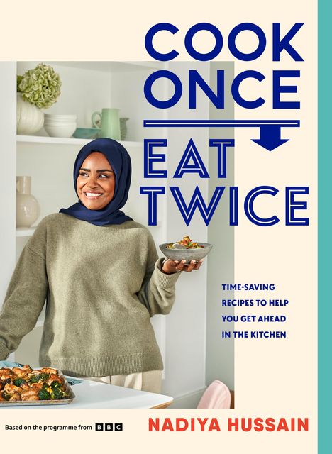 Nadiya Hussain: Cook Once, Eat Twice, Buch