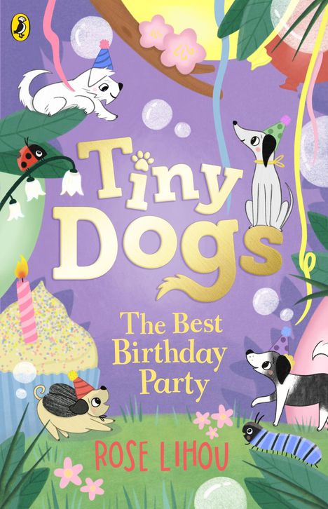 Rose Lihou: Tiny Dogs: The Best Birthday Party, Buch