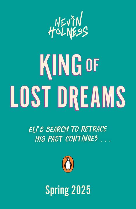 „NEVIN HOLNESS“, „KING OF LOST DREAMS“, „ELI’S SEARCH TO RETRACE HIS PAST CONTINUES...“ mit Pinguin-Logo, „Spring 2025“.