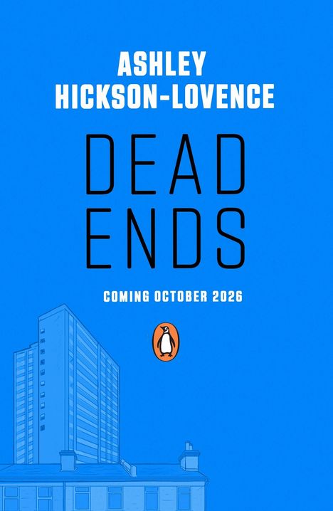 Text: "ASHLEY HICKSON-LOVENCE DEAD ENDS COMING OCTOBER 2026". Illustration: Hochhaus und Pinguin-Logo.
