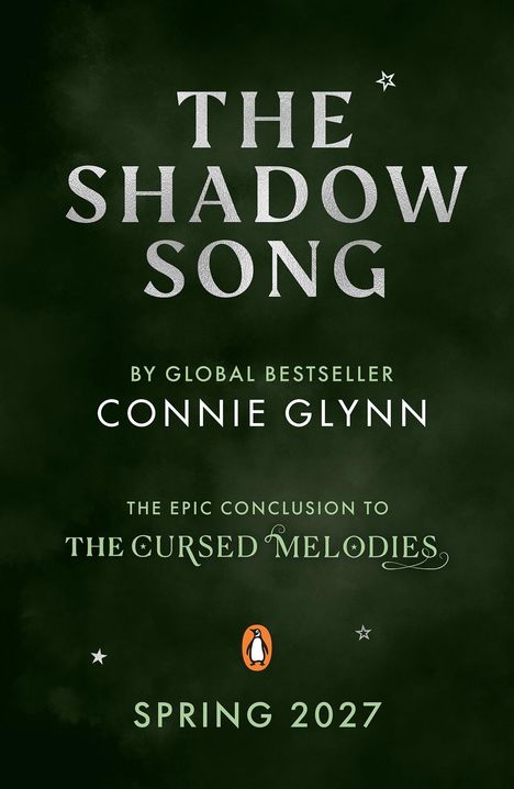 "THE SHADOW SONG" von Connie Glynn, endet "THE CURSED MELODIES". Frühling 2027. Grüner Hintergrund, Logo einer Pinguinfigur.