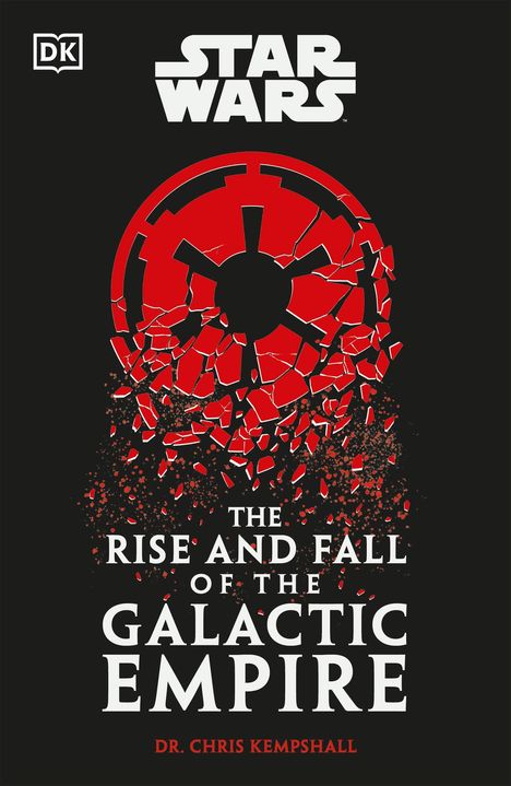 Chris Kempshall: Star Wars The Rise and Fall of the Galactic Empire, Buch