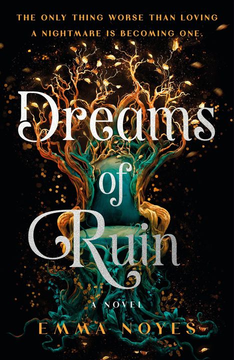 „DREAMS OF RUIN“ in großer Schrift. Oben: „THE ONLY THING WORSE THAN LOVING A NIGHTMARE IS BECOMING ONE.“ Darstellung von Bäumen.