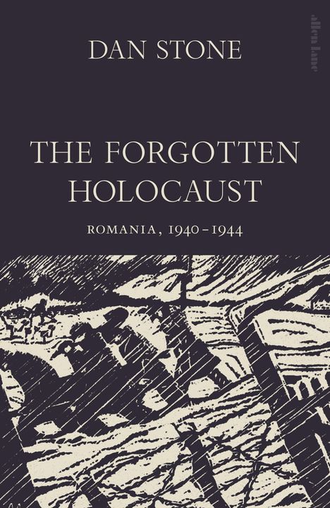Text: "Dan Stone, The Forgotten Holocaust, Romania, 1940-1944". Illustration: Schwarz-Weiß-Szene mit Gebäuden.