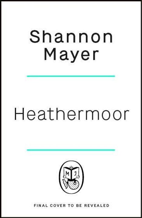Text: "Shannon Mayer, Heathermoor, Final cover to be revealed." Unten ein Logo mit einem offenen Buch.