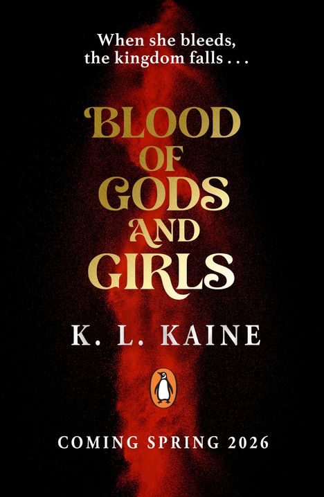 Text: "When she bleeds, the kingdom falls... BLOOD OF GODS AND GIRLS K. L. KAINE. COMING SPRING 2026."

Beschreibung: Diese Illustration hat einen intensiven roten Sprühnebeleffekt vor schwarzem Hintergrund.