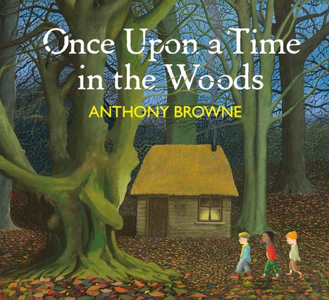 "Once Upon a Time in the Woods" von Anthony Browne. Illustration: Drei Kinder gehen durch einen Wald, vorbei an einer Hütte.