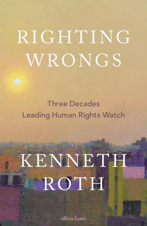 Kenneth Roth: Righting Wrongs, Buch