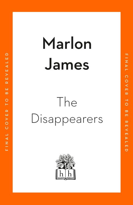 Marlon James, "The Disappearers". Schwarzer Text auf weißem Hintergrund. Logo eines geöffneten Buches mit Eicheln.