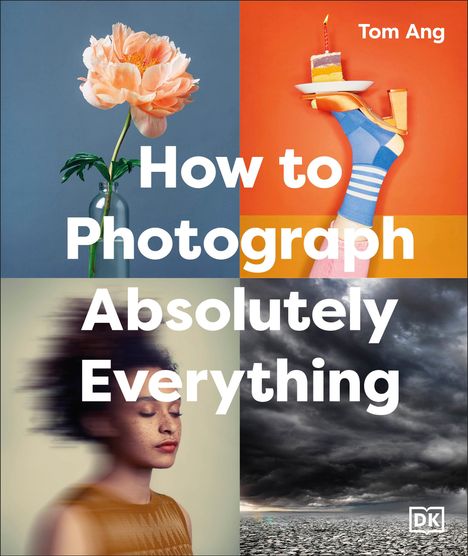 Tom Ang: How to Photograph Absolutely Everything, Buch