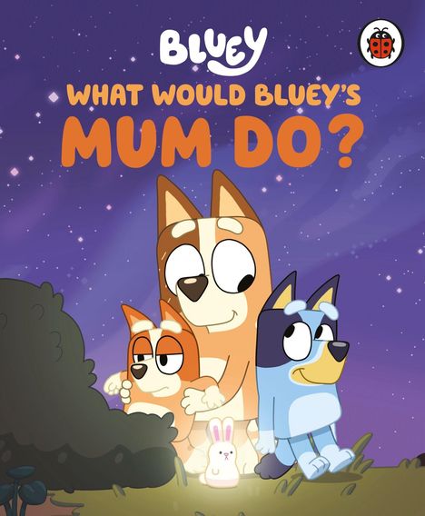 Bluey: Bluey: What Would Bluey's Mum Do?, Buch