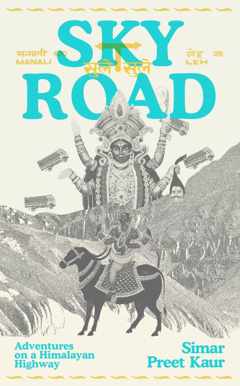 "SKY ROAD. Adventures on a Himalayan Highway. Simar Preet Kaur." Illustration mit Figur, Berglandschaft, Trucks.