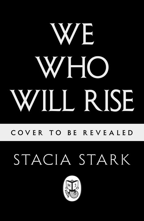 "We Who Will Rise" steht groß geschrieben. "Cover to be revealed". Darunter der Name "Stacia Stark" und ein kleines Logo.