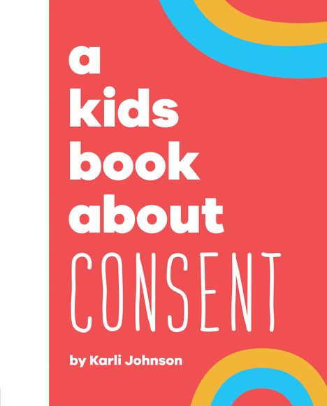Karli Johnson: A Kids Book about Consent, Buch