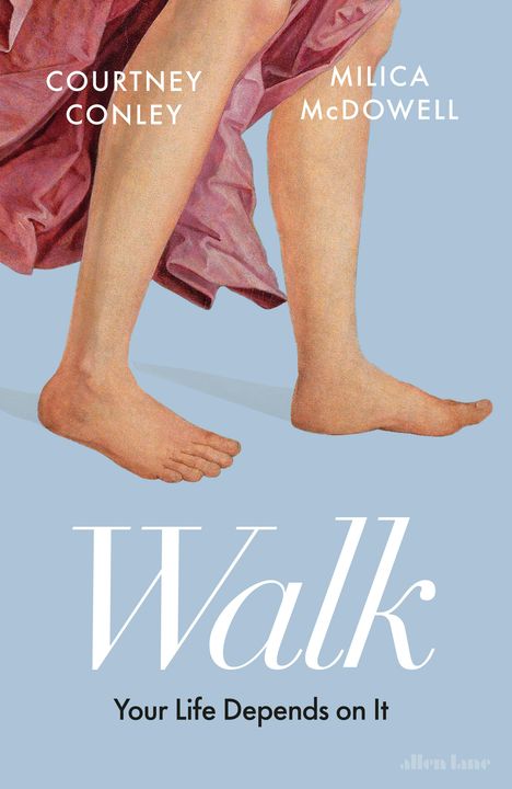 Texte: Courtney Conley, Milica McDowell, Walk: Your Life Depends on It. Illustration: Beine in Bewegung vor blauem Hintergrund.