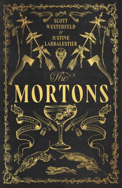 "SCOTT WESTERFELD & JUSTINE LARBALLESTIER. The MORTONS. MURDER IS MONEY. BUSINESS IS BOOMING." Goldene Illustrationen.