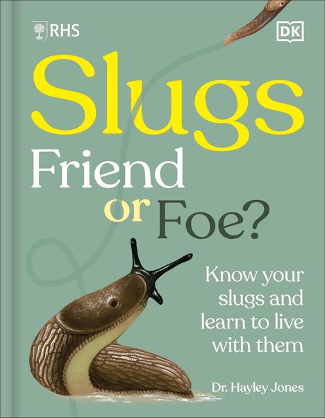 Royal Horticultural Society: RHS Slugs: Friend or Foe?, Buch