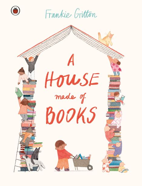 "A House Made of Books" in roter Schrift. Kinder stapeln Bücher zu einem Haus. Katzen und Kinder interagieren spielerisch.