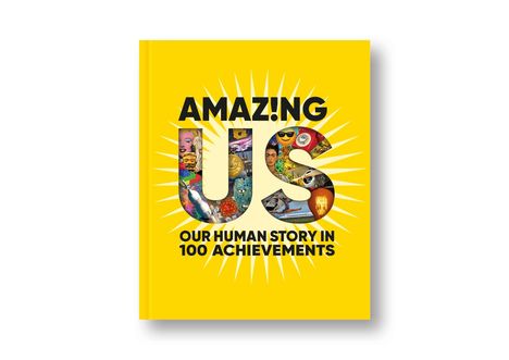 AMAZ!NG US, OUR HUMAN STORY IN 100 ACHIEVEMENTS. Gelber Hintergrund, Buchcover mit illustrierten Buchstaben.