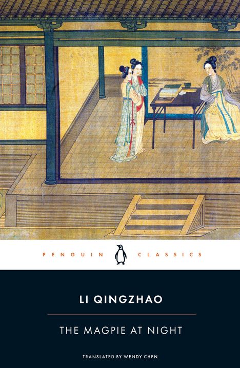 "Li Qingzhao: The Magpie at Night. Penguin Classics. Übersetzt von Wendy Chen." Klassische, chinesische Malerei mit Frauen.