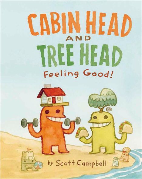 Text: "CABIN HEAD AND TREE HEAD Feeling Good! by Scott Campbell." Zwei cartoonartige, lächelnde Figuren, eine mit Haus, eine mit Baum auf dem Kopf.