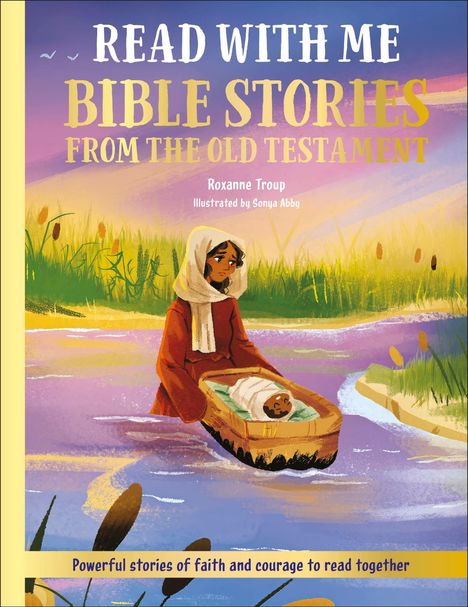 "READ WITH ME BIBLE STORIES FROM THE OLD TESTAMENT. Powerful stories of faith and courage to read together." Illustration zeigt eine Frau in einem Fluss mit einem Baby in einem Korb.