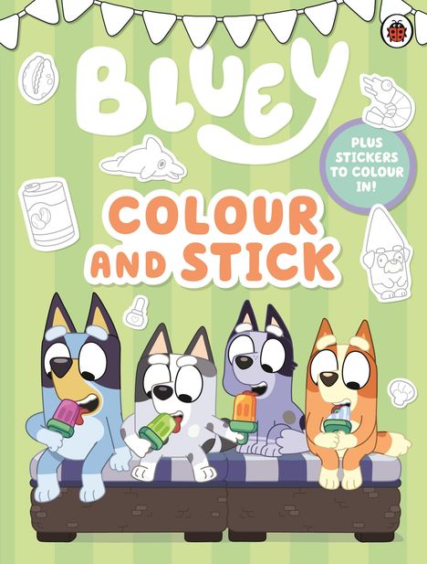 „Bluey Colour and Stick. Plus stickers to colour in!“ Vier Hunde essen Eis auf einer Bank, umgeben von ausmalbaren Stickern.
