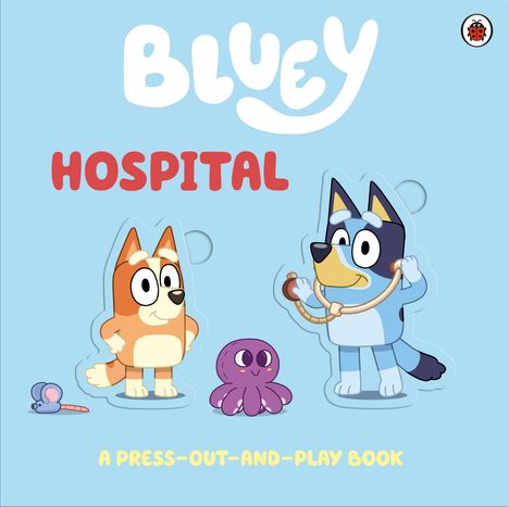 „BLUEY HOSPITAL. A Press-Out-and-Play Book.“ Zwei Hunde und ein lila Oktopus in verspieltem Stil.