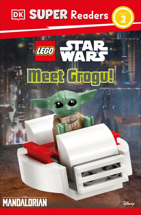"DK Super Readers Level 2", "LEGO Star Wars Meet Grogu!", "The Mandalorian". LEGO-Grogu auf futuristischem Fahrzeug.