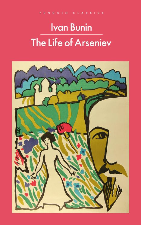 Text: "Ivan Bunin, The Life of Arseniev". Illustration: Bunte Landschaft mit Kirche, Frau in Blumenfeld, Gesicht links.