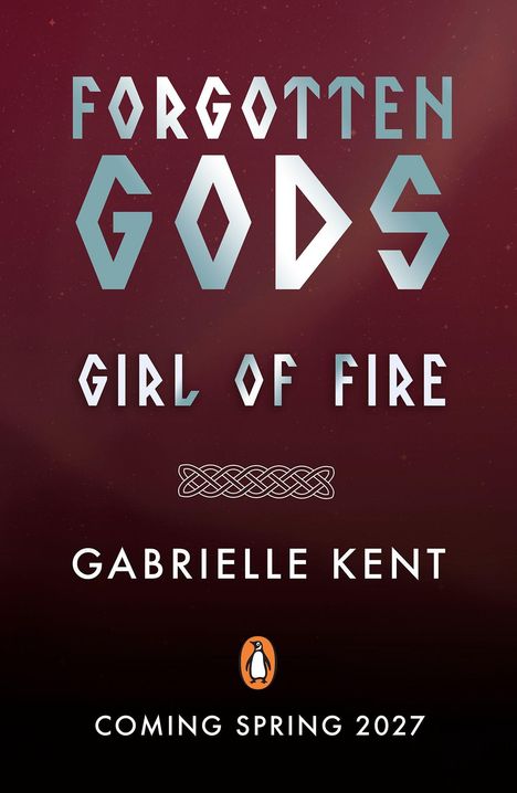 **FORGOTTEN GODS**  
**GIRL OF FIRE**  
**Gabrielle Kent.**  

Ein keltisches Knotenmuster, Pinguin-Logo.  
Hintergrund: Dunkelrot.