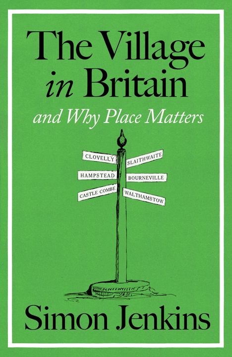 "The Village in Britain and Why Place Matters", Simon Jenkins. Illustration: Wegweiser vor grünem Hintergrund.