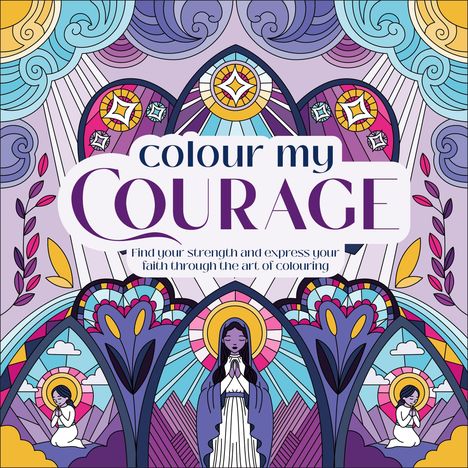 Text: "colour my COURAGE" und "Find your strength and express your faith through the art of colouring." Illustration mit meditierenden Figuren und bunten Mustern.