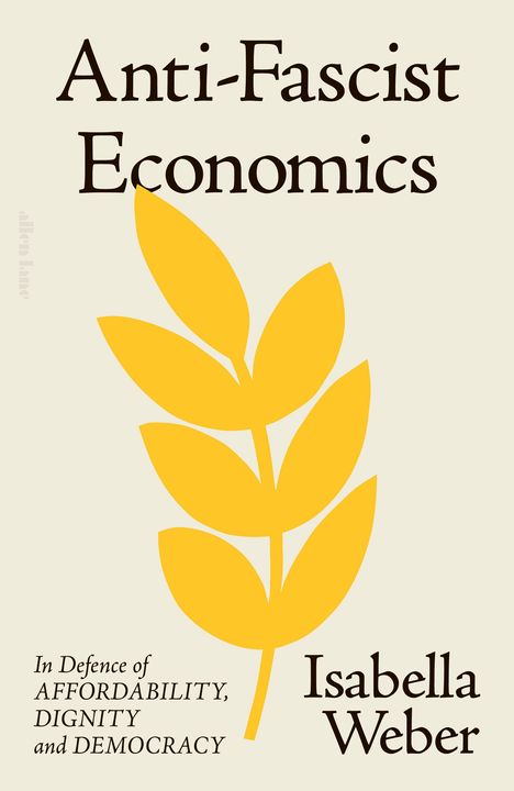 "Anti-Fascist Economics" von Isabella Weber, Untertitel über Erschwinglichkeit und Demokratie. Gelbe Blätter als Illustration.
