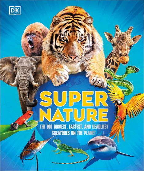 Text: "SUPER NATURE" und "THE 100 BIGGEST, FASTEST, AND DEADLIEST CREATURES ON THE PLANET". Ein Tiger, Papagei, Elefant.