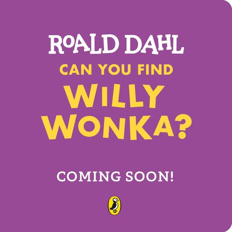 Der Text "Roald Dahl Can You Find Willy Wonka? Coming Soon!" auf lila Hintergrund mit einem gelben Logo unten.