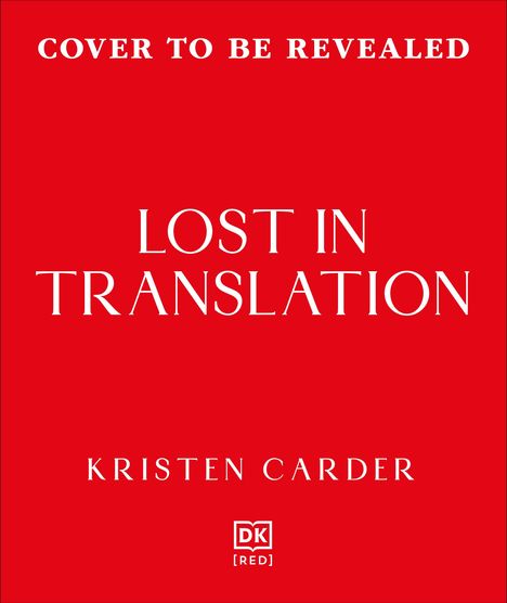 Text: "COVER TO BE REVEALED", "LOST IN TRANSLATION", "KRISTEN CARDER". Rot mit weißem Text, DK [RED] Logo.