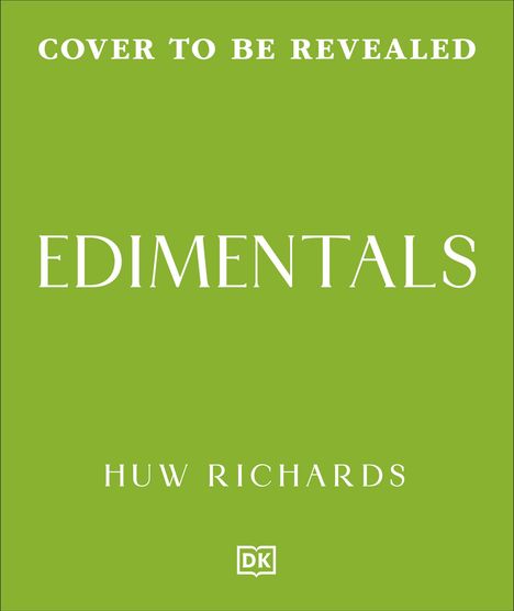 Text: "Cover to be revealed", "Edimentals", "Huw Richards". Grüner Hintergrund, Logo von DK.