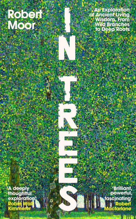 Überlagernde grüne Baumkronen. Wörter: Robert Moor, IN TREES, Weisheit, Robin Wall Kimmerer, Robert Macfarlane.