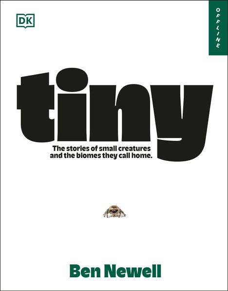 "tiny", "The stories of small creatures and the biomes they call home", "Ben Newell." Kleines Bild einer Spinne.