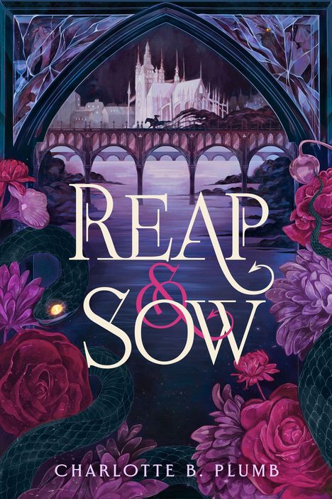 "Reap & Sow" steht in großen Buchstaben. Darunter "Charlotte B. Plumb". Ein mystisches Schloss auf einer Brücke mit Rosen.