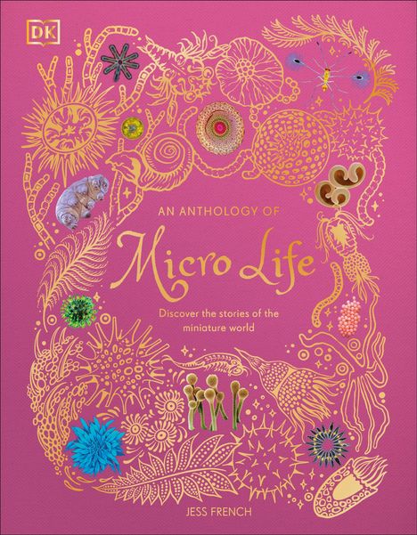 „An Anthology of Micro Life“ von Jess French. Illustration mit mikroskopischen Lebewesen in bunten Farben auf pinkem Hintergrund.
