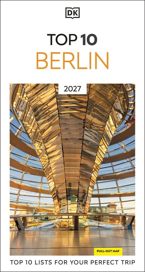 "Top 10 Berlin 2027. Top 10 lists for your perfect trip." Foto der Kuppel im Reichstag, Innenansicht.