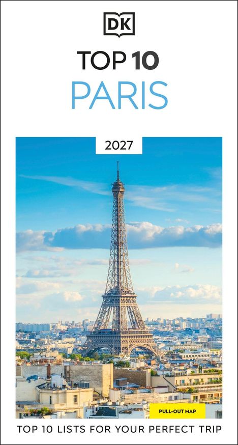 Text: "TOP 10 PARIS 2027", "TOP 10 LISTS FOR YOUR PERFECT TRIP", "PULL-OUT MAP". 
Eiffelturm vor blauem Himmel.