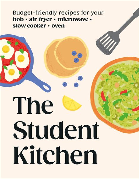 "Budget-friendly recipes for your hob, air fryer, microwave, slow cooker, oven. The Student Kitchen." Illustration von Pfanne, Pfannkuchen, Salat.
